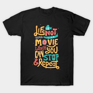 Life is not like a movie T-Shirt